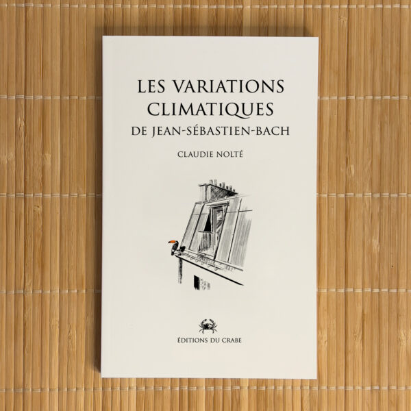 Couverture de l'ouvrage de Claudie Nolté, première publication aux Editions du Crabe : Les Variations Climatiques de Jean-Sébastien-Bach