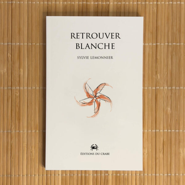 Couverture de Retrouver Blanche, nouveau ouvrage de l'auteure Sylvie Lemonnier